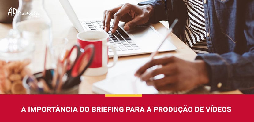 A Importância do Briefing para a Produção de Vídeos